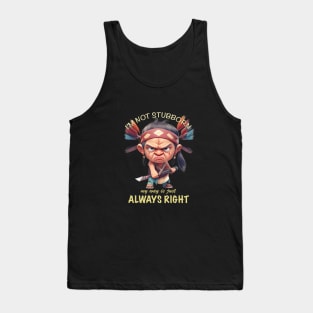 Little Indian I'm Not Stubborn My Way Is Just Always Right Cute Adorable Funny Quote Tank Top